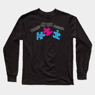 PUTTIN MY LIFE TOGETHER PIECE BY PIECE Long Sleeve T-Shirt